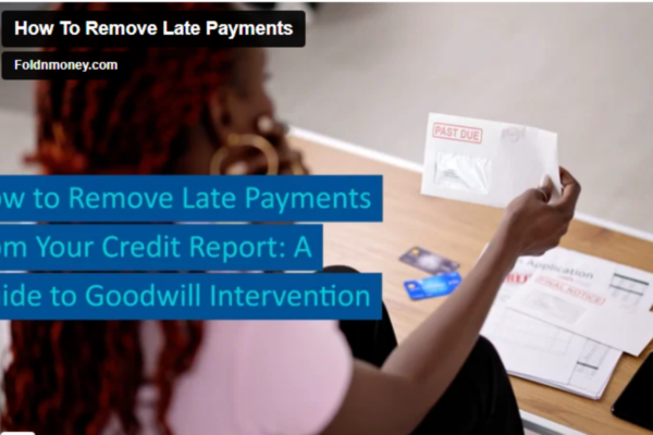 How To Remove Late Payments FOLDNMONEY.COM