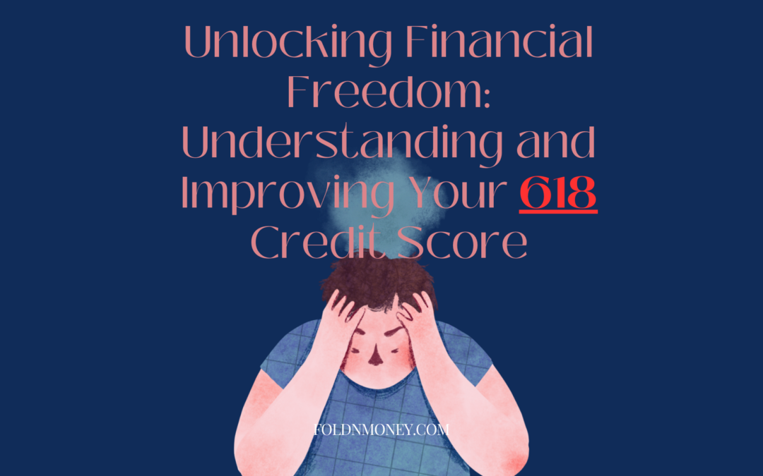 618 Credit Score: Navigating Credit and Enhancing Your Score