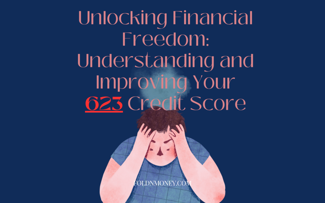 623 Credit Score: Unlocking the Secrets to Credit Excellence