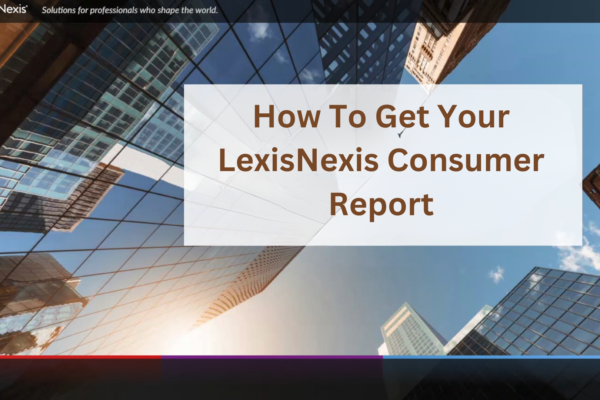 How To Get Your LexisNexis Consumer Report https://foldnmoney.com