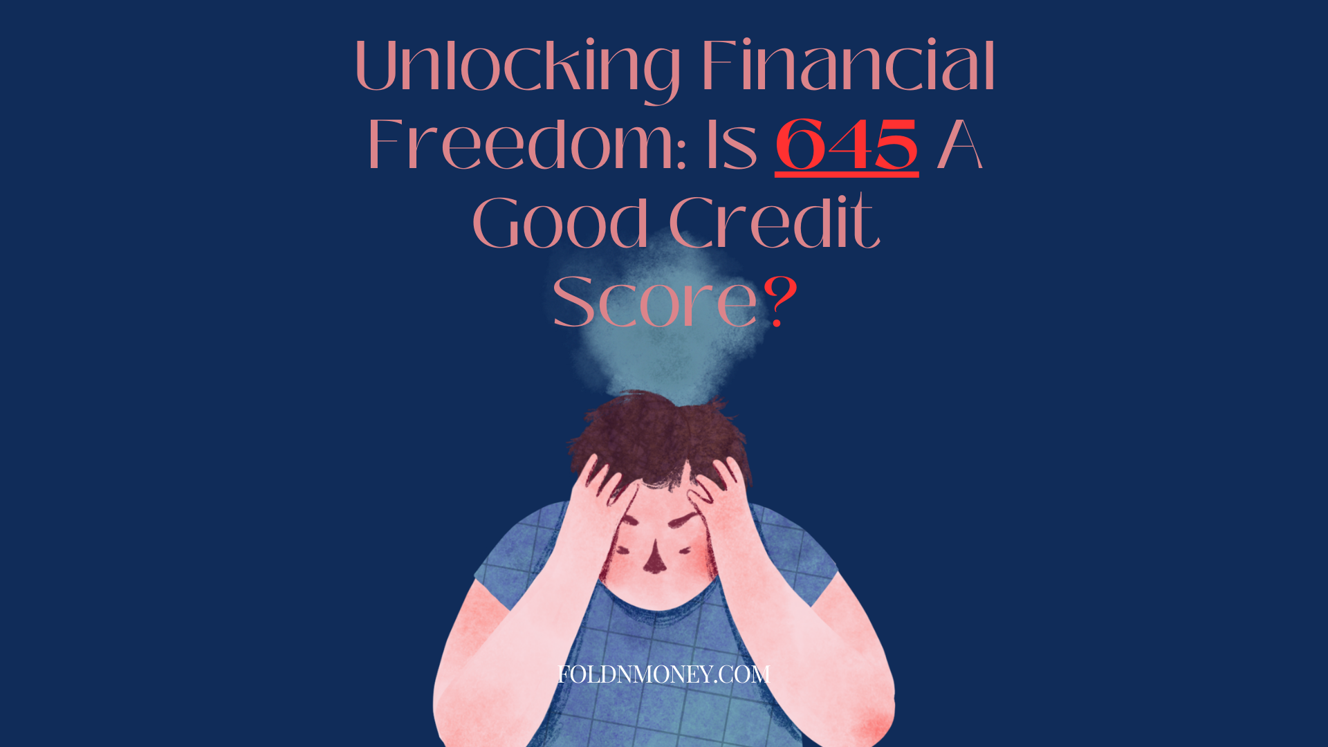 Unlocking Financial Freedom: Is 645 A Good Credit Score? https://foldnmoney.com/wp-content/uploads/2023/11/is-645.png