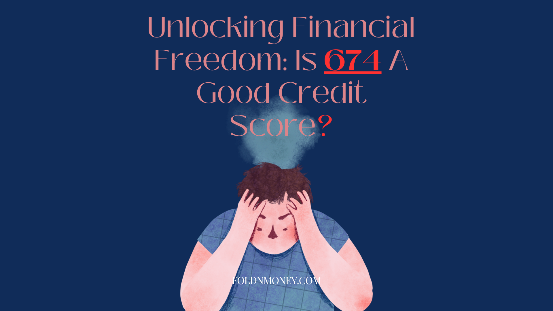 Unlocking Financial Freedom: Is 674 A Good Credit Score? https://foldnmoney.com/wp-content/uploads/2023/11/is-674.png