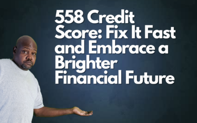 558 Credit Score? No Fear! Financial Freedom Starts Here